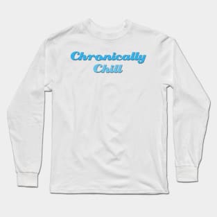 Chronically Ch(ill) Blue Long Sleeve T-Shirt